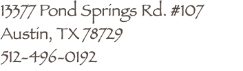 13377 Pond Springs Rd. #107 Austin, TX 78729 512-496-0192